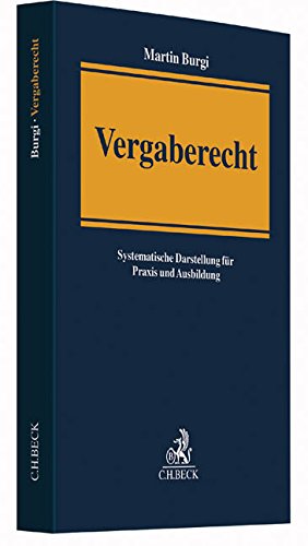 Vergaberecht: Systematische Darstellung für Praxis und Ausbildung von C.H.Beck